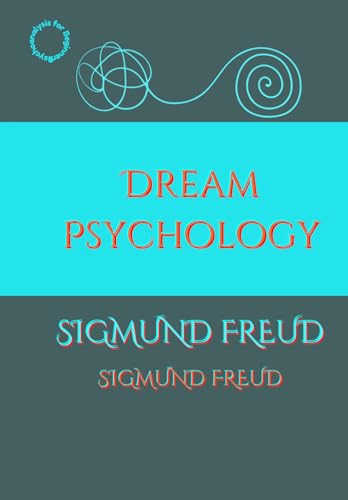 Dream Psychology: Unlocking the Secrets of the Subconscious Mind Dream Psychology: Unlocking the Secrets of the Subconscious Mind von Independently published