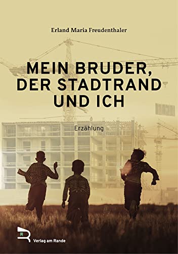 MEIN BRUDER, DER STADTRAND UND ICH von Verlag am Rande