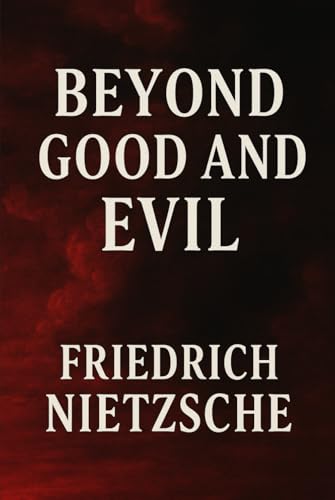 Beyond Good and Evil Beyond Good and Evil von Independently published