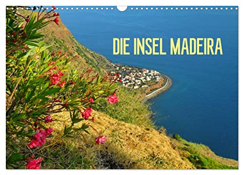 Die Insel Madeira (Wandkalender 2025 DIN A3 quer), CALVENDO Monatskalender von CALVENDO