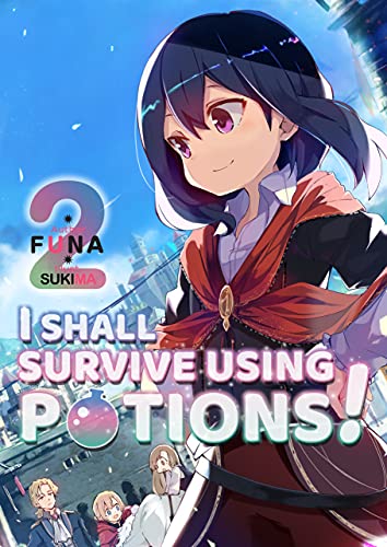 I Shall Survive Using Potions! Volume 2 (I Shall Survive Using Potions! (Light Novel), 2, Band 2) von J-Novel Club