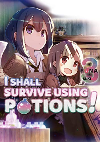 I Shall Survive Using Potions! Volume 3 (I SHALL SURVIVE USING POTIONS LIGHT NOVEL SC, Band 3)