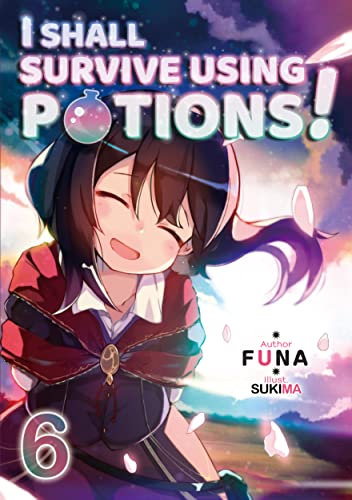 I Shall Survive Using Potions! Volume 6 (I Shall Survive Using Potions! (Light Novel), 6, Band 6) von J-Novel Club