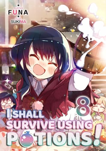 I Shall Survive Using Potions! Volume 8 (Light Novel) (I SHALL SURVIVE USING POTIONS LIGHT NOVEL SC) von Yen Press