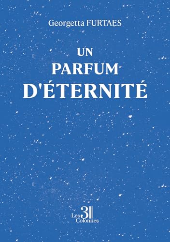 Un parfum d'éternité Un parfum d'éternité von Les trois colonnes