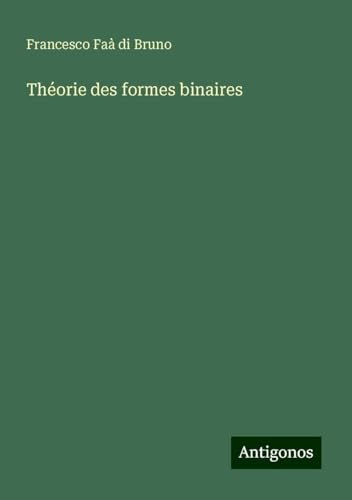 Théorie des formes binaires von Antigonos Verlag