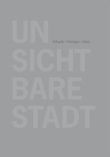 Unsichtbare Stadt: Erkundungen und Betrachtungen