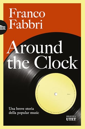 Around the clock. Una breve storia della popular music (Biblioteca Utet) von UTET