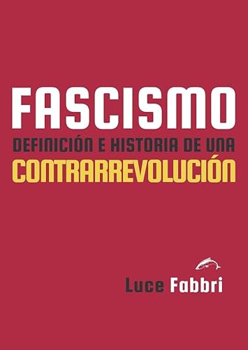 Fascismo: Definición e historia de una contrarrevolución (Herejías, Band 13) von Ediciones el Salmón