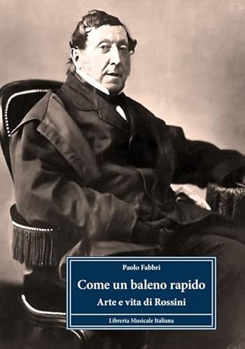Come un baleno rapido. Arte e vita di Rossini (Profili)