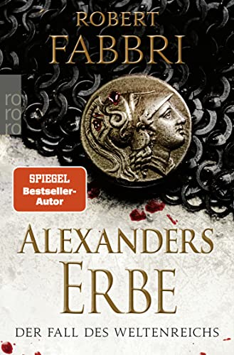 Alexanders Erbe: Der Fall des Weltenreichs: Historischer Roman von Rowohlt