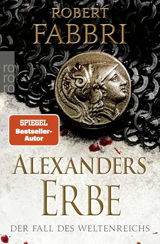 Alexanders Erbe: Der Fall des Weltenreichs: Historischer Roman von Rowohlt