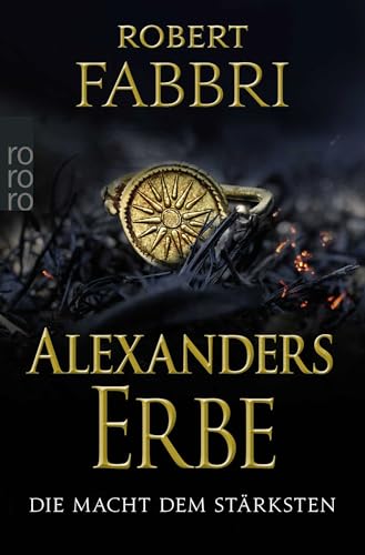 Alexanders Erbe: Die Macht dem Stärksten: Historischer Roman