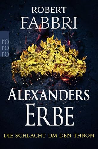 Alexanders Erbe: Die Schlacht um den Thron: Historischer Roman | "Extrem packend!" Conn Iggulden von Rowohlt