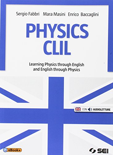 Physics CLIL. Learning physics through english and english through physics. Per le Scuole superiori. Con e-book. Con espansione online von SEI