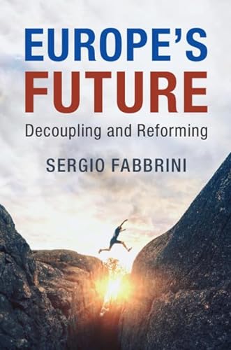 Europe's Future: Decoupling and Reforming von Cambridge University Press