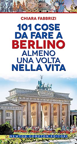 101 cose da fare a Berlino almeno una volta nella vita von Newton Compton Editori