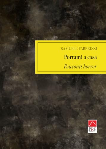 Portami a casa. Racconti horror von Brè
