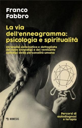 La via dell'enneagramma: psicologia e spiritualità. Un'analisi sistematica e dettagliata dei nove enneatipi e dei ventisette sottotipi della ... autodiagnosi e terapia (I confini dell'anima) von Mimesis