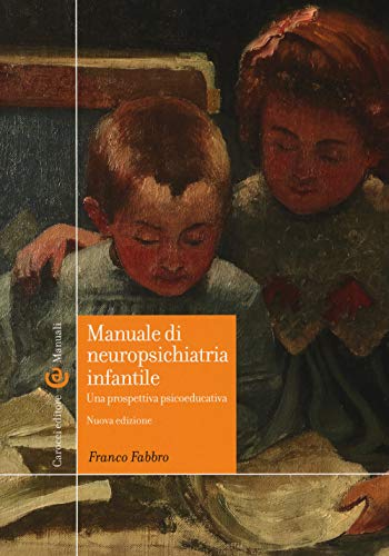 Manuale di neuropsichiatria infantile. Una prospettiva psicoeducativa. Nuova ediz. (Manuali universitari) von Carocci