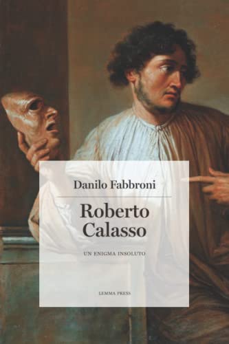 Roberto Calasso: Un enigma insoluto (Calligrammi) von Edizioni Lemma Press