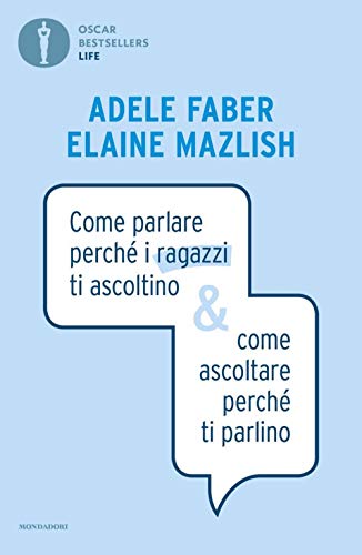 Come parlare perché i ragazzi ti ascoltino & come ascoltare perché ti parlino von Mondadori