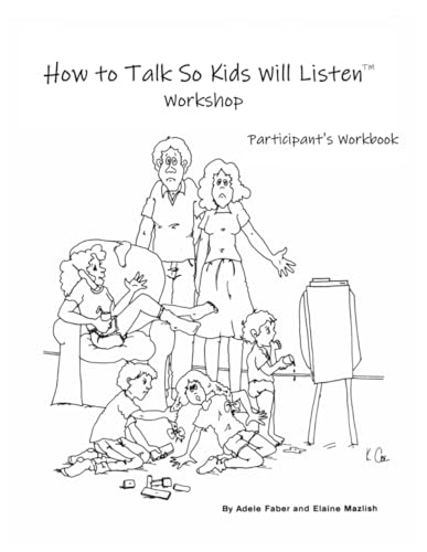 Participant's Workbook for the How To Talk So Kids Will Listen workshop von Independently published