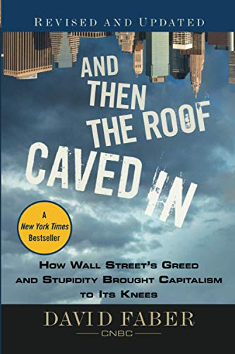 And Then the Roof Caved In: How Wall Street's Greed and Stupidity Brought Capitalism to Its Knees von Wiley