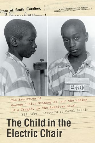 The Child in the Electric Chair: The Execution of George Junius Stinney Jr. and the Making of a Tragedy in the American South von University of South Carolina Press