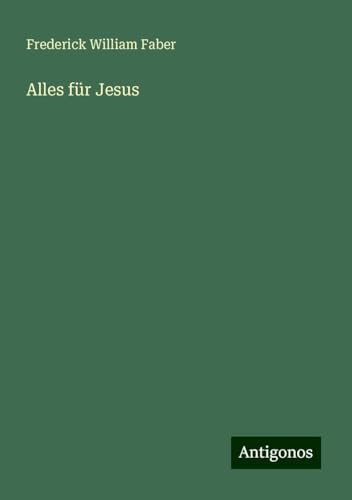 Alles für Jesus von Antigonos Verlag