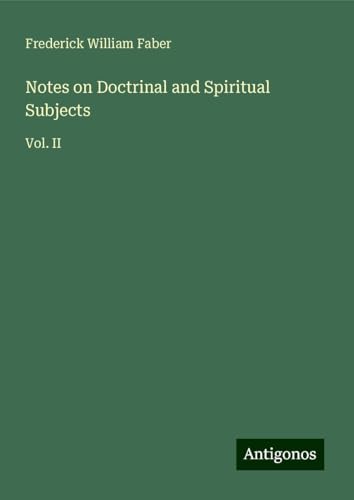 Notes on Doctrinal and Spiritual Subjects: Vol. II von Antigonos Verlag