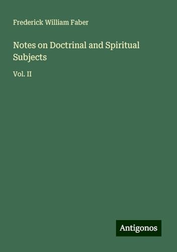 Notes on Doctrinal and Spiritual Subjects: Vol. II von Antigonos Verlag