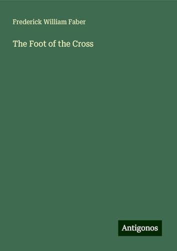 The Foot of the Cross von Antigonos Verlag