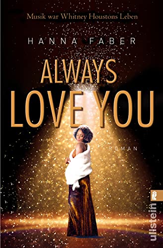 Always love you: Musik war Whitney Houstons Leben | Die bewegende Romanbiografie über die größte Soul-Diva aller Zeiten (Ikonen ihrer Zeit, Band 10) von Ullstein Taschenbuch