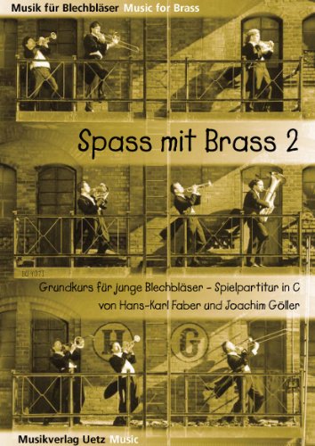 Spaß mit Brass. Grundkurs für junge Blechbläser - Spielpartitur in C - Teil 2 (Musik für Blechbläser)