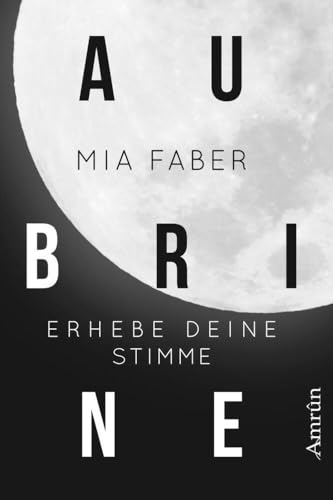 Aubrine: Erhebe deine Stimme: Science Fiction Aubrine: Erhebe deine Stimme: Science Fiction von Amrun Verlag & Buchhandel