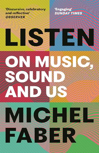 Listen: On Music, Sound and Us