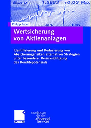Wertsicherung von Aktienanlagen: Identifizierung und Reduzierung von Absicherungsrisiken alternativer Strategien unter besonderer Berücksichtigung des ... des European Center for Financial Services)
