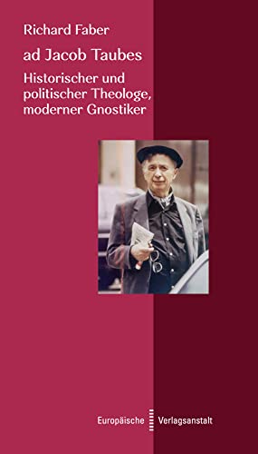 ad Jacob Taubes: Historischer und politischer Theologe, moderner Gnostiker von CEP Europäische Verlagsanstalt