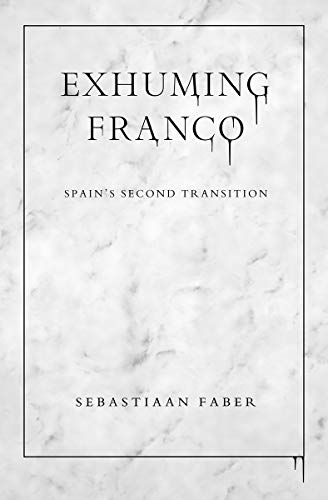 Exhuming Franco: Spain's Second Transition von Vanderbilt University Press