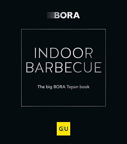 INDOOR BARBECUE: The big BORA Tepan book (GU Themenkochbuch) von Gräfe und Unzer