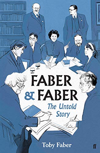 Faber & Faber: The Untold Story of a Great Publishing House