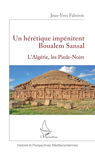 Un hérétique impénitent Boualem Sansal: L'Algérie, les Pieds-Noirs Un hérétique impénitent Boualem Sansal: L'Algérie, les Pieds-Noirs von Editions L'Harmattan