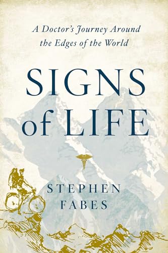 Signs of Life: A Doctor's Journey Around the Edges of the World