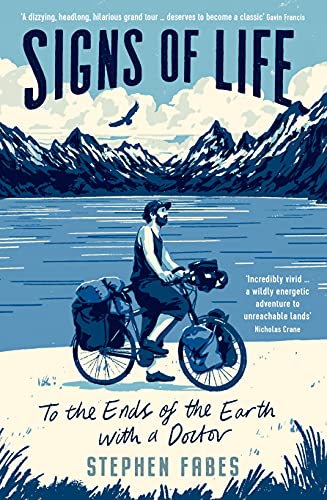 Signs of Life: To the Ends of the Earth with a Doctor von Profile Books