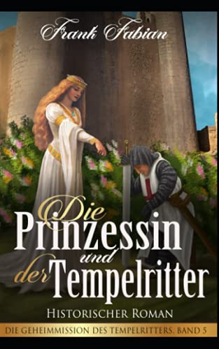 Die Prinzessin und der Tempelritter von Independently published