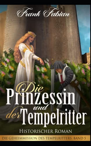 Die Prinzessin und der Tempelritter Die Prinzessin und der Tempelritter von Independently published