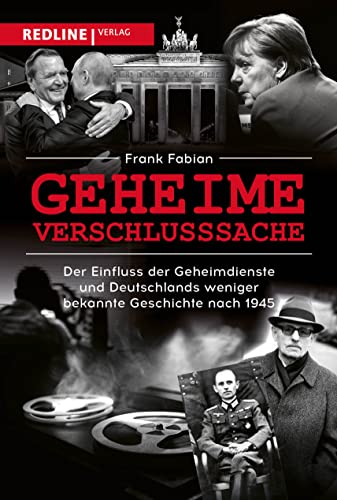 Geheime Verschlusssache: Der Einfluss der Geheimdienste und Deutschlands weniger bekannte Geschichte nach 1945 Geheime Verschlusssache: Der Einfluss der Geheimdienste und Deutschlands weniger bekannte Geschichte nach 1945
