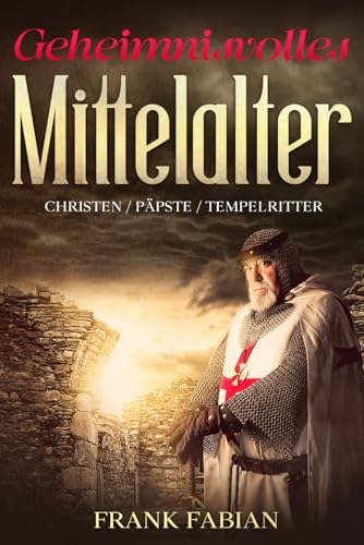 Geheimnisvolles Mittelalter: Christen/ Päpste/ Tempelritter von Independently published
