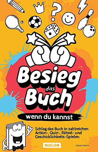 Besieg das Buch, wenn du kannst: Schlag das Buch in zahlreichen Action-, Quiz-, Rätsel- und Geschicklichkeits-Spielen Besieg das Buch, wenn du kannst: Schlag das Buch in zahlreichen Action-, Quiz-, Rätsel- und Geschicklichkeits-Spielen von Nucleo